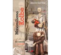 Maximiliano Kolbe: El camino interior (Proa)