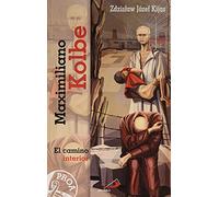 Maximiliano Kolbe: El camino interior (Proa)