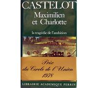 Maximilien et charlotte du mexique : la tragedie de l'ambition (Perrin)