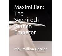 Maximillian: The Sephiroth Roman Emperor