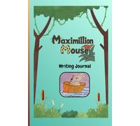 Maximillion Mouse Writing Journal: Notebook for keeping track of ideas, lists, notes, to do's, doodling, projects or class assignment tracking.