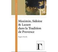Maximin Sidoine Et Lazare Dans La Tradition De Provence (ebook)
