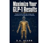Maximize Your GLP-1 Results: Protect muscle, skin, hair, energy, and metabolism on semaglutide or tirzepatide