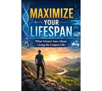 Maximize Your Lifespan: What science says about living the longest life