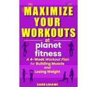 Maximize Your Workouts at Planet Fitness: A 4-Week Plan for Building Muscle and Losing Weight