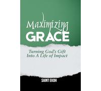Maximizing Grace: Turning God's Gift into a Life of Impact (Soulwinners Study Guide)