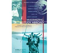 Maximizing Study Abroad: A Students' Guide to Strategies for Language and Culture Learning and Use
