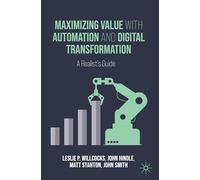 Maximizing Value with Automation and Digital Transformation: A Realist's Guide
