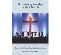 Maximizing Worship In My Church: Practicing Divine Worship Instructions