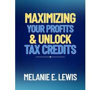 Maximizing Your Profits & Unlock Tax Credits