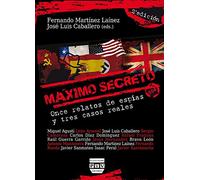 MÁXIMO SECRETO: Once relatos de espías y tres casos reales (SIN COLECCION)