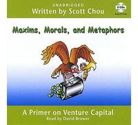 Maxims Morals & Metaphors: A Primer on Venture Cap