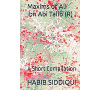 Maxims of Ali ibn Abi Talib (R): A Short Compilation