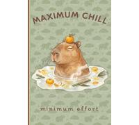 Maximum Chill Minimum Effort: Capybara Notebook for Adults | Funny Capybara Gift for Women, Men and Teens: College Ruled Lined Journal 6x9 120 Pages | ... Journaling, Note Taking and Creative Writing