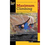 Maximum Climbing: Mental Training For Peak Performance And Optimal Experience (How To Climb Series)