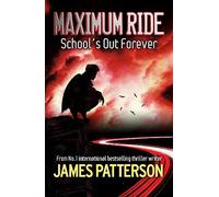 Maximum Ride: School's Out Forever