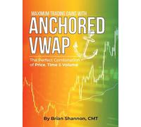 Maximum Trading Gains With Anchored VWAP - The Perfect Combination of Price, Time & Volume