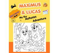 Maximus and Lucas: My First Autumn Adventure (Halloween): Coloring and Activity Book for Kids Ages 4 to 6: Includes Halloween Story, Autumn Alphabet, Calendar, and Cut-Out Crafts