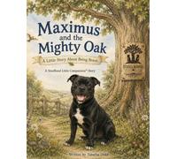 Maximus and the Mighty Oak: A Little Story about being Brave (SteelBond Little companions Stories)