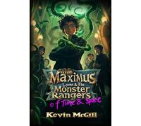 Maximus Lyons & The Monster Rangers of Time and Space: A Fantasy Adventure: 1