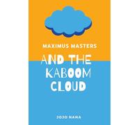 Maximus Masters and the Kaboom Cloud (Maximus Masters: Whizz Kid Inventor - UK English Editions)