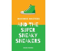 Maximus Masters and the Super Sneaky Sneakers (Maximus Masters: Whizz Kid Inventor - UK English Editions)