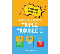 Maximus Masters Triple Trouble 2: Featuring the Super Sneaky Sneakers, the Kaboom Cloud and the Throw-O-Matic (Maximus Masters: Whizz Kid Inventor - UK English Editions)