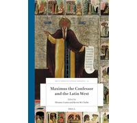 Maximus the Confessor and the Latin West: 15 (Brill's Studies in Catholic Theology)
