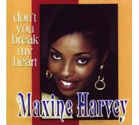 Maxine Harvey - Don't You Break My Heart