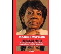 MAXINE WATERS THE FEARLESS FIGHTER: Breaking Barriers, Speaking Truth, and Redefining Power in Washington (BIOGRAPHY OF FRONTLINE STAR)