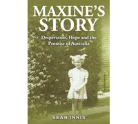 Maxine's Story: Desperation, Hope and the Promise of Australia