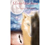 Maxkii-Wiixcheew: The Story of Red Wolfe