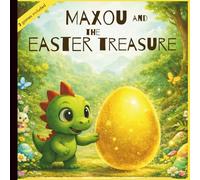 Maxou and the Easter Treasure: A dinosaur story about friendship and sharing 0-6 years old