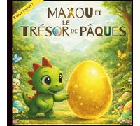 Maxou et le trésor de Pâques: Une histoire de dinosaures sur l’amitié et le partage 0-6 ANS (Les aventures de Maxou)