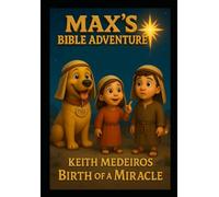 Max's Bible Adventures: A Miracle is Born (MY BOOKS)