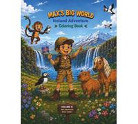 Max's Big World: Iceland Adventure (Volume 10): An Educational Coloring Storybook for Kids Ages 3-8 | Explore Iceland, Puffins, Waterfalls, Whales, ... Big World: An Epic Coloring Adventure Series)