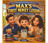 MAX'S FIRST MONEY LESSON: A Real-Life Financial Literacy Adventure