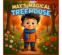 Max's Magical Treehouse: Discover the Wonders of Change in This Enchanting Adventure for Kids