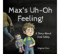 Max's Uh-Oh Feeling: A Story About Child Safety