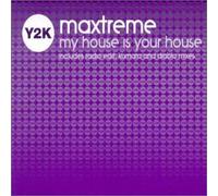 Maxtreme - My House Is Your House