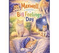 Maxwell and the Big Feelings Day (Maxwell the Therapy Cat)