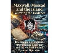 Maxwell, Mossad and the Island: Following the Evidence: Intelligence Connections, Documented Records, and the Network Behind Epstein's Operation