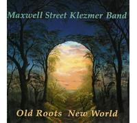Maxwell Street Klezmer Ba - Old Roots New World
