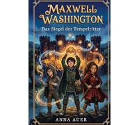 Maxwell Washington - Das Siegel der Tempelritter: Premiumausgabe. Ritter, Magie und ein geheimes Internat in Schottland. Fantasy ab 10.