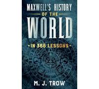 Maxwell's History of the World in 366 Lessons