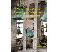 Maxwell's Treatise on Electricity and Magnetism: The Central Argument