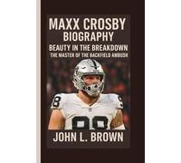 MAXX CROSBY: BEAUTY IN THE BREAKDOWN THE MASTER OF THE BACKFIELD AMBUSH