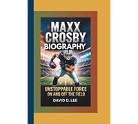 MAXX CROSBY BIOGRAPHY: Unstoppable Force on and off the Field