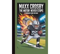 Maxx Crosby: The Motor That Never Stops (A Biography Book for Kids)