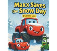 Maxx Saves the Snow Day | Teamwork, snow, and adventure - Maxx and his friends save the day! (Maxx the Monster Truck Series)